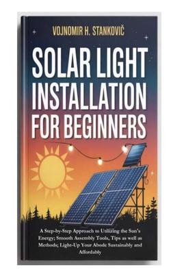 Solar Light Installation for Beginners: A Step-by-Step Approach to Utilizing the Sun's Energy; Smooth Assembly Tools, Tips as well as Methods; Light-U Subscription
