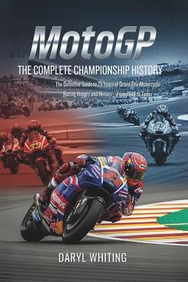 MotoGP: The Complete Championship History: The Definitive Guide to 75 Years of Grand Prix Motorcycle Racing History and Heroes-From 1949 to Today Subscription