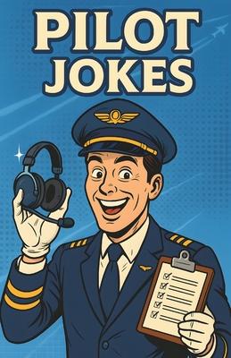 Awesome Pilot Jokes: Hilarious Aviation Humor Book for Pilots, Flight Students, and Airplane Lovers Subscription