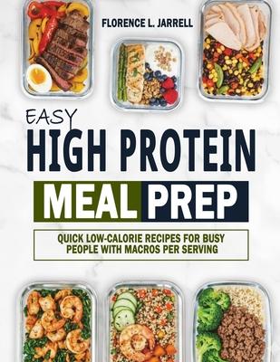 Easy High Protein Meal Prep: Quick Low-Calorie Recipes for Busy People with Macros Per Serving Subscription