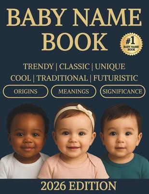 Baby Name Book: The Ultimate Guide to Cool, Traditional and Inspired Baby Names for Boys and Girls with Beautiful Meanings and Origins Subscription
