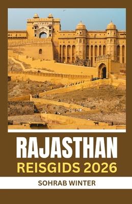Reisgids Rajasthan 2026: Silhouetten van zand en steen: Rajasthan 2026-een culturele odyssee door forten, Festivals en volkslegendes Subscription