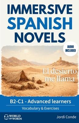El Desierto Me Llama: A full-length Spanish novel (200 pages) for upper intermediate/advanced learners. 24 chapters + full free audio + exercises. B2- Subscription