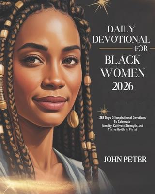 Daily Devotional for Black Women 2026: 365 Days of Inspirational Devotions to Celebrate Identity Cultivate Strength and Thrive Boldly in Christ Subscription
