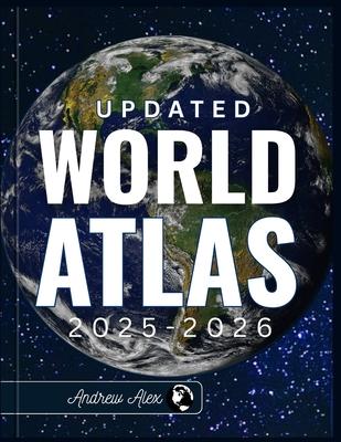 Updated World Atlas 2025-2026: The Essential Reference Guide to Detailed Maps, Country Facts, Climate Zones, Trade Routes, Geographic Insights, and Gl Subscription