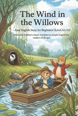 The Wind in the Willows - Easy English Story for Beginners (Level A1/A2): A beloved children's classic rewritten in simple English for readers of all Subscription