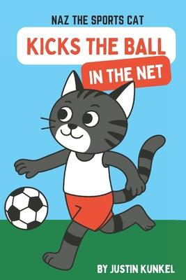 Naz The Cat Kicks The Ball In The Net: An Early Reader Soccer Story About Teamwork, Friendship, and Helping Others Shine Subscription