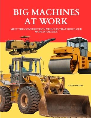 Big Machines at Work: Meet the Construction Vehicles That Build Our World for Kids Subscription