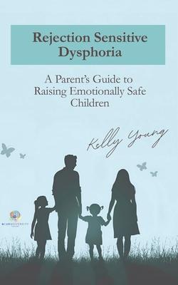 Rejection Sensitive Dysphoria: A Parents Guide to Raising Emotionally Safe Children Subscription