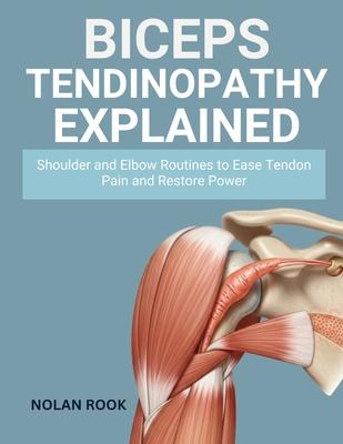 Biceps Tendinopathy Explained: Shoulder and elbow routines to ease tendon pain and restore power