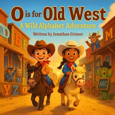 O is for Old West: A Wild Alphabet Adventure: A Fun Western ABC Book for Toddlers and Early Readers Subscription