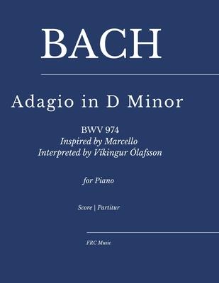 Bach - Adagio in D Minor (BWV 974): Inspired by Marcello, Interpreted by Vkingur lafsson for piano Subscription