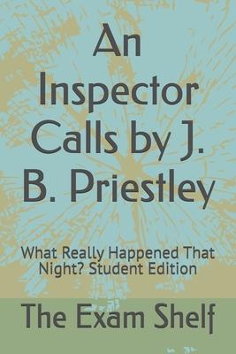An Inspector Calls by J. B. Priestley: What Really Happened That Night? Student Edition Subscription