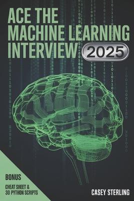Ace the Machine Learning Interview 2025: 150+ Real FAANG Questions, Python Code & System Design for Modern AI Roles.