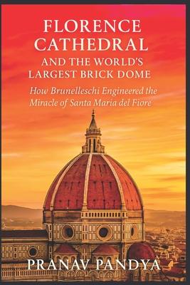 Florence Cathedral and the World's Largest Brick Dome: How Brunelleschi Engineered the Miracle of Santa Maria del Fiore