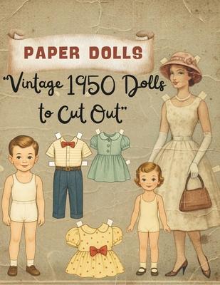 Vintage Paper Dolls: Creative Cut-Out Book with 40 Pages of Outfits & Dress-Up Fun: Vintage 1950 Dolls to Cut Out