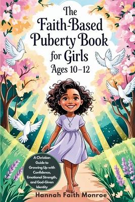 The Faith-Based Puberty Book for Girls Ages 10-12: A Christian Guide to Growing Up with Confidence, Emotional Strength, and God-Given Identity Subscription