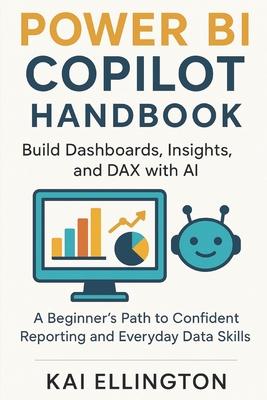 Power BI Copilot Handbook: Build Dashboards, Insights, and DAX with AI: A Beginner's Path to Confident Reporting and Everyday Data Skills Subscription