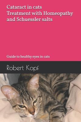 Cataract in cats - Treatment with Homeopathy and Schuessler salts: Guide to healthy eyes in cats Subscription