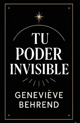 Tu Poder Invisible: Cmo Usar la Fuerza de tu Mente para Realizar tus Deseos Subscription