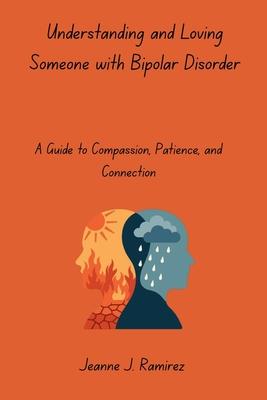 Understanding and Loving Someone with Bipolar Disorder: A Guide to Compassion, Patience, and Connection Subscription
