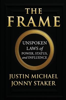 The Frame: Unspoken Laws of Power, Status, and Influence Subscription