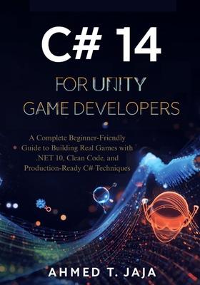 C# 14 for Unity Game Developers: A Complete Beginner-Friendly Guide to Building Real Games with .NET 10, Clean Code, and Production-Ready C# Technique Subscription