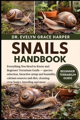 Snails Handbook: Everything You Need to Know and Beginner Terrarium Guide - species selection, bioactive setup and humidity, calcium sources and diet, Subscription