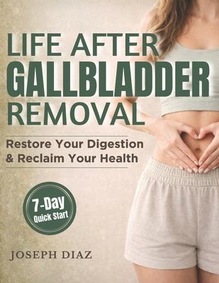 Life After Gallbladder Removal: A Practical Guide to Calming Your Gut, Ending Bathroom Panic & Living Well Without a Gallbladder Subscription