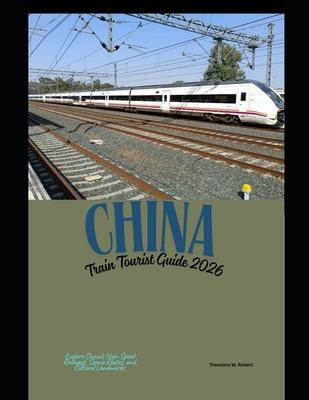 China Train Tourist Guide 2026: Explore China's High-Speed Railways, Scenic Routes, and Cultural Landmarks Subscription