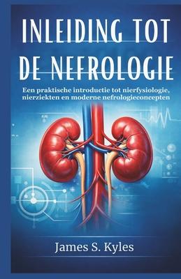 Inleiding Tot de Nefrologie: Een praktische introductie tot nierfysiologie, nierziekten en moderne nefrologieconcepten Subscription