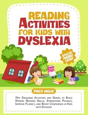 Reading Activities for Kids with Dyslexia: 70+ Engaging Activities and Games to Build Strong Reading Skills, Strengthen Phonics, Improve Fluency, and Subscription