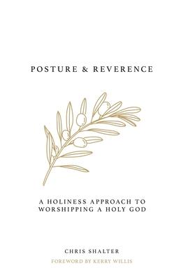 Posture & Reverence: A holiness approach to worshipping a holy God Subscription