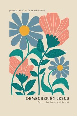 Demeurer en Jsus: Porter des fruits qui durent: A Love God Greatly French Bible Study Journal Subscription