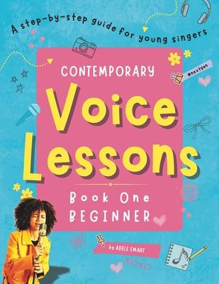 Contemporary Voice Lessons: A Step-by-step Guide for Students and Teachers
