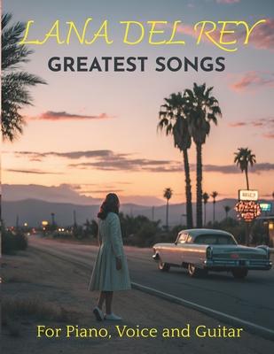 Lana Del Rey Greatest Songs for Piano, Voice and Guitar: 20 Songs with TAB Subscription