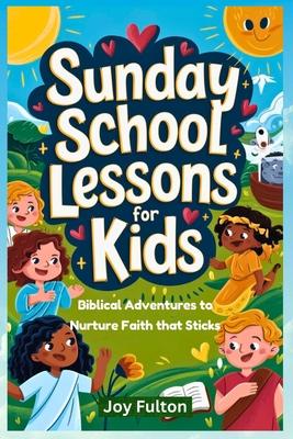 Sunday School Lessons for Kids: Biblical Adventures to Nurture Faith that Sticks Subscription