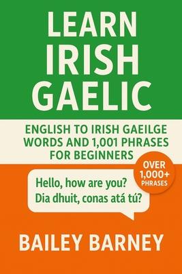 Learn Irish Gaelic: English to Irish Gaeilge Words and 1,001 Phrases for Beginners Subscription