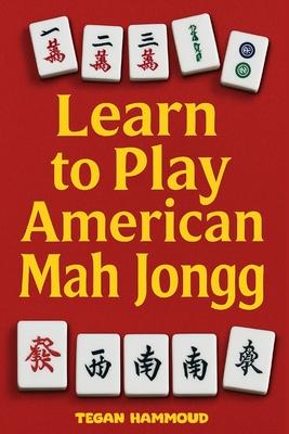 Learn to Play American Mah Jongg: A Step-by-Step Guide: Learn, Play, and Win with Confidence Subscription
