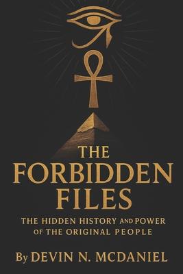 The Forbidden Files: The Hidden History and Power of the Original People.: Uncovering the Ancient Truths They Tried to Erase. Subscription
