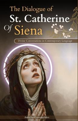 The Dialogue of St. Catherine Of Siena (Divine Conversations in Contemporary Language) Subscription
