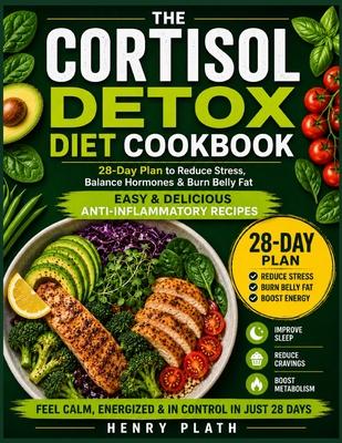 The Complete Cortisol Detox Diet Plan: A 28-Day Program to Lower Stress Hormones, Reset Your Body, and Boost Energy Naturally Subscription