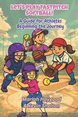 Let's Play Fastpitch Softball!: A Guide for Girls Beginning the Journey Subscription
