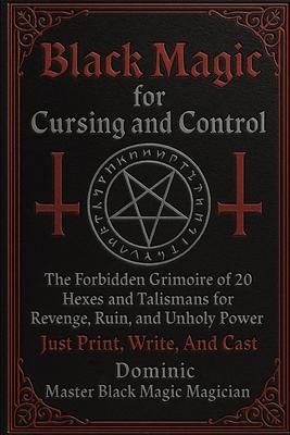 Black Magic For Cursing And Control: 20 Hexes and Talismans for Revenge, Ruin, and Unholy Power - Just Print, Write, and Cast Subscription