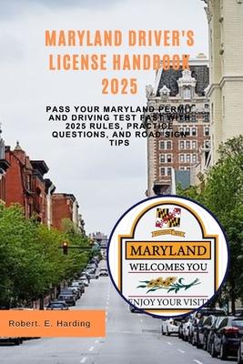 Maryland driver's license handbook 2025: Pass Your Maryland Permit and Driving Test Fast with 2025 Rules, Practice Questions, and Road Sign Tips Subscription