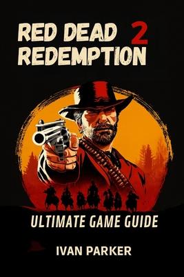 Red Dead Redemption 2 Ultimate Game Guide: Full Walkthrough Tips To Uncover Every Hidden Secret Unlock All Collectibles and Master the Wild West Subscription