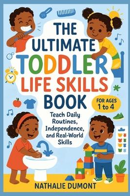 The Ultimate Toddler Life Skills Book: Teach Daily Routines, Independence, and Real-World Skills - For Ages 1 to 4 Subscription