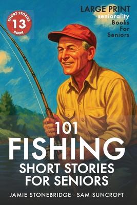 101 Fishing Short Stories for Seniors: Large Print easy to read book for Seniors with Dementia, Alzheimer's or memory issues Subscription