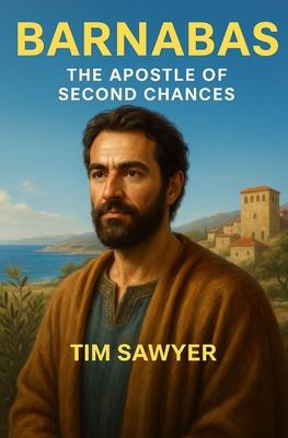Barnabas: The Apostle of Second Chances