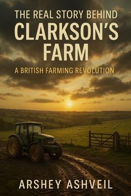 The Real Story Behind Clarkson's Farm: A British Farming Revolution Subscription